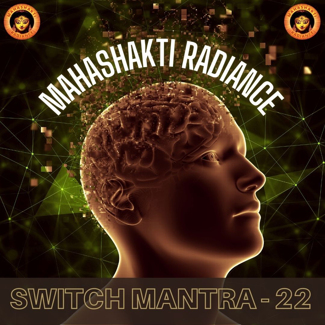 Switchmantra- 22 : To lifts you to a higher level of consciousness.